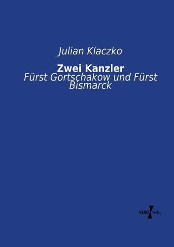 Cover image for Zwei Kanzler: Furst Gortschakow und Furst Bismarck
