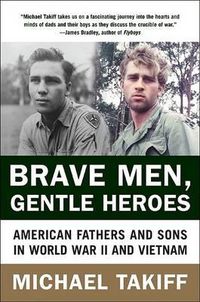Cover image for Brave Men, Gentle Heroes: American Fathers and Sons in World War II and Vietnam
