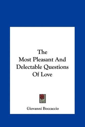 The Most Pleasant and Delectable Questions of Love