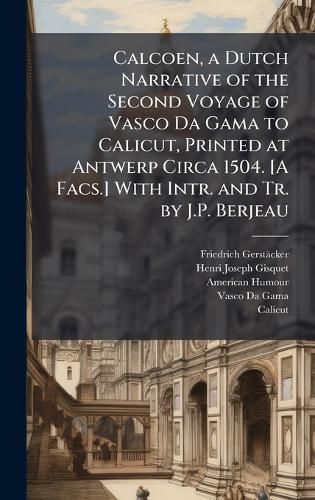 Cover image for Calcoen, a Dutch Narrative of the Second Voyage of Vasco Da Gama to Calicut, Printed at Antwerp Circa 1504. [A Facs.] With Intr. and Tr. by J.P. Berjeau