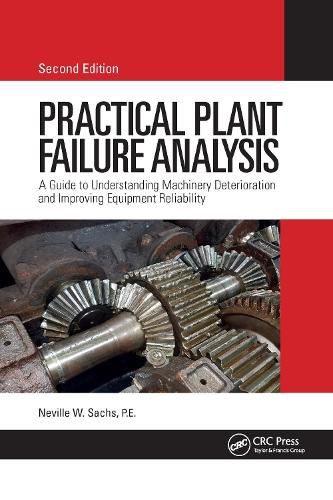 Cover image for Practical Plant Failure Analysis: A Guide to Understanding Machinery Deterioration and Improving Equipment Reliability, Second Edition