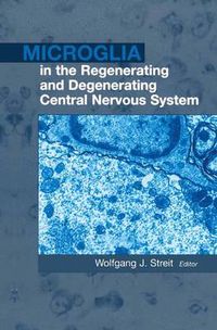 Cover image for Microglia in the Regenerating and Degenerating Central Nervous System