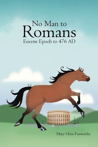 Cover image for No Man to Romans - Eocene Epoch to 476 AD