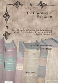 Cover image for The Discourses of Philoxenus: Edited from Syriac Manuscripts of the Sixth and Seventh Centuries in the British Museum, with an English Translation