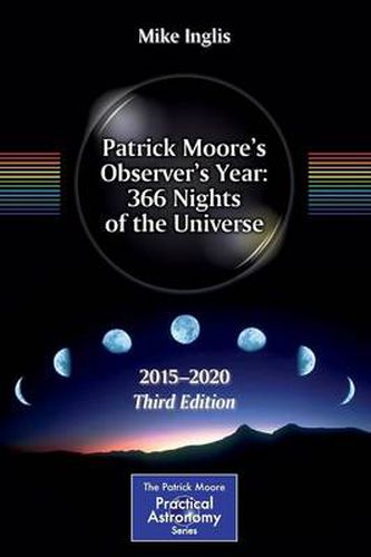 Patrick Moore's Observer's Year: 366 Nights of the Universe: 2015 - 2020