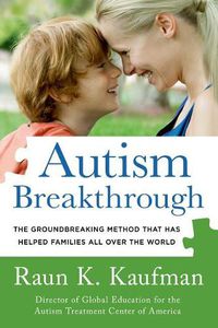 Cover image for Autism Breakthrough: The Groundbreaking Method That Has Helped Families All Over the World