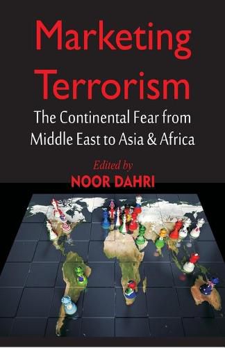 Cover image for Marketing Terrorism: The Continental Fear from Middle East to Asia & Africa