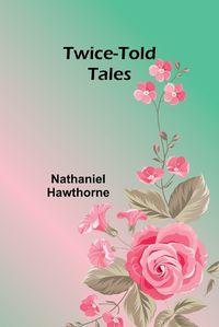 Cover image for Twice-told tales