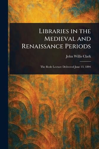 Cover image for Libraries in the Medieval and Renaissance Periods