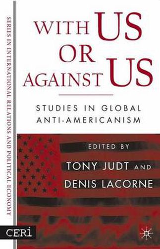 Cover image for With Us or Against Us: Studies in Global Anti-Americanism