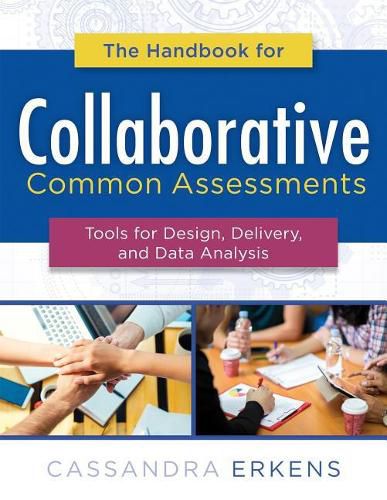 Cover image for Handbook for Collaborative Common Assessments: Tools for Design, Delivery, and Data Analysis (Practical Measures for Improving Your Collaborative Common Assessment Process)