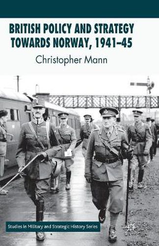 Cover image for British Policy and Strategy towards Norway, 1941-45