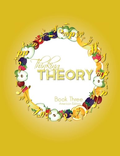 Cover image for Thinking Theory Book Three (American Edition): Straight-forward, practical and engaging music theory for young students