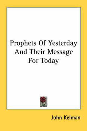 Cover image for Prophets of Yesterday and Their Message for Today