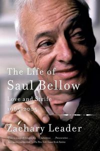 Cover image for The Life of Saul Bellow, Volume 2: Love and Strife, 1965-2005