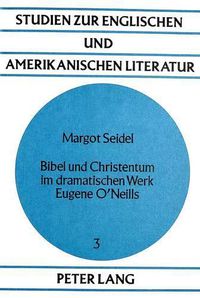 Cover image for Bibel Und Christentum Im Dramatischen Werk Eugene O'Neills