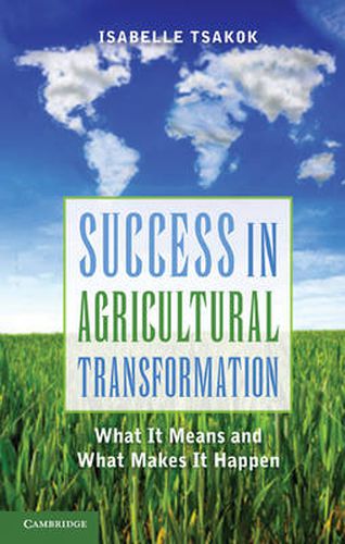 Success in Agricultural Transformation: What  It Means and What Makes It Happen