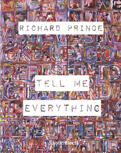Cover image for Richard Prince: Tell Me Everything