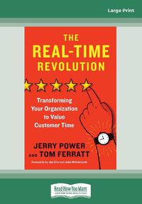 Cover image for The Real-Time Revolution: Transforming Your Organization to Value Customer Time