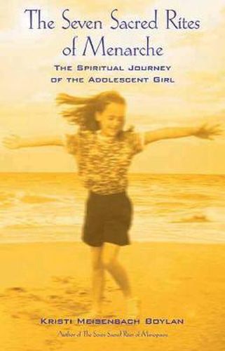 Cover image for The Seven Sacred Rites Of Menarche: The Spiritual Journey of the Adolescent Girl