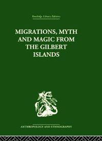 Cover image for Migrations, Myth and Magic from the Gilbert Islands: Early Writings of Sir Arthur Grimble