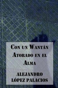 Cover image for Con un Wantan Atorado en el Alma