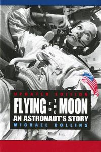 Cover image for Flying to the Moon: An Astronaut's Story