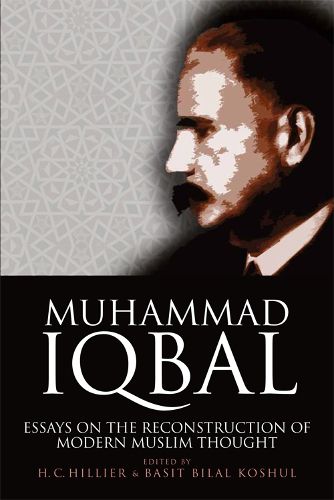 Muhammad Iqbal: Essays on the Reconstruction of Modern Muslim Thought