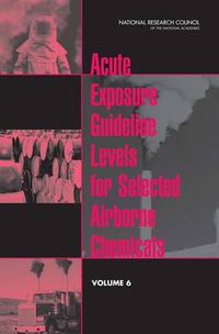 Cover image for Acute Exposure Guideline Levels for Selected Airborne Chemicals