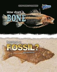 Cover image for How Does a Bone Become a Fossil? (How Does it Happen)