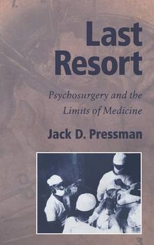 Cover image for Last Resort: Psychosurgery and the Limits of Medicine