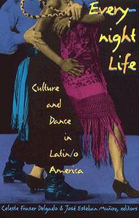 Cover image for Everynight Life: Culture and Dance in Latin/o America