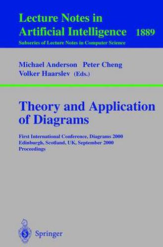 Theory and Application of Diagrams: First International Conference, Diagrams 2000, Edinburgh, Scotland, UK, September 1-3, 2000 Proceedings