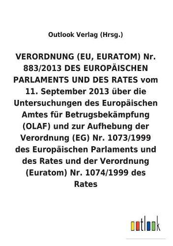 VERORDNUNG (EU, EURATOM) vom 11. September 2013 uber die Untersuchungen des Europaischen Amtes fur Betrugsbekampfung (OLAF) und zur Aufhebung diverser Verordnungen