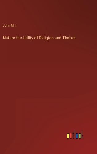 Cover image for Nature the Utility of Religion and Theism