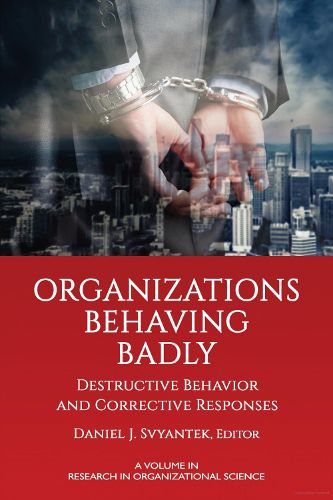 Cover image for Organizations Behaving Badly: Destructive Behavior and Corrective Responses