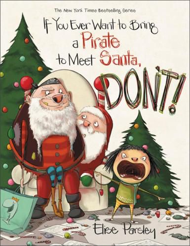 Cover image for If You Ever Want to Bring a Pirate to Meet Santa, Don't!