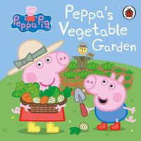 Cover image for Peppa Pig: Peppa's Vegetable Garden