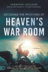 Cover image for Decoding the Mysteries of Heaven's War Room