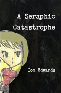 Cover image for A Seraphic Catastrophe