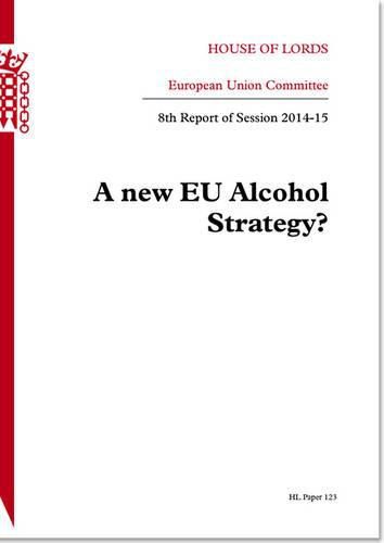 A new EU alcohol strategy?: 8th report of session 2014-15