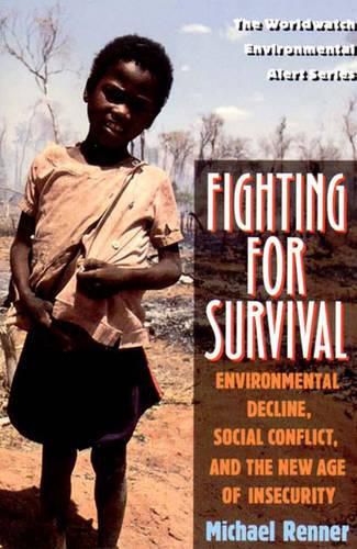 Cover image for Fighting for Survival: Environmental Decline, Social Conflict, and the New Age of Insecurity