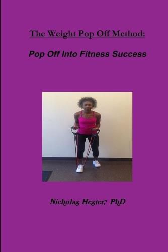 Cover image for The Weight Pop off Method: Pop off into Fitness Success