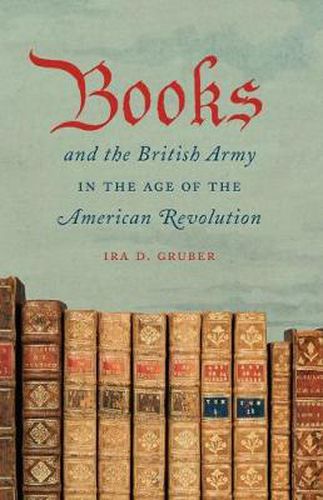 Cover image for Books and the British Army in the Age of the American Revolution