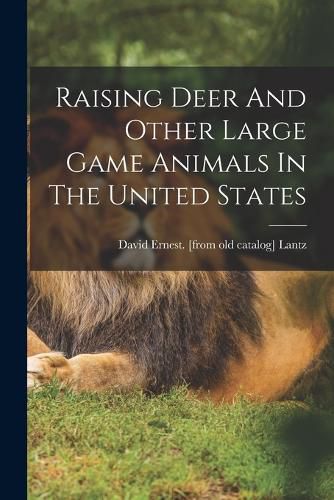 Raising Deer And Other Large Game Animals In The United States