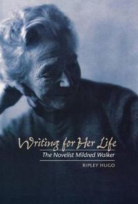 Cover image for Writing for Her Life: The Novelist Mildred Walker