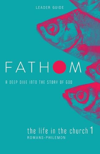 Cover image for Fathom Bible Studies: The Life in the Church 1 Leader Guide