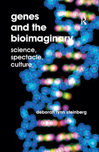 Cover image for Genes and the Bioimaginary: Science, Spectacle, Culture