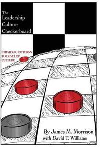 Cover image for The Leadership Culture Checkerboard: Strategic Patterns to Develop Culture