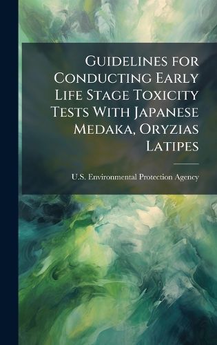 Cover image for Guidelines for Conducting Early Life Stage Toxicity Tests With Japanese Medaka, Oryzias Latipes